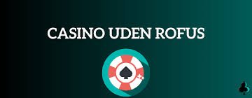 Casino Uden Casinoer Uden ROFUS - Din Guide til Ansvarligt Spil 1450845145